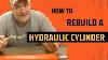 How To Rebuild A Hydraulic Cylinder